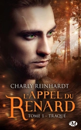 L'appel du renard. Vol. 1. Traqué - Charly Reinhardt