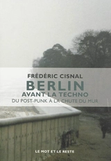 Berlin avant la techno : du post-punk à la chute du mur