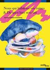 Nous qui habitons vos ruines. De quoi hier sera fait - Barbara Métais-Chastanier