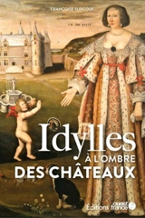 Idylles à l'ombre des châteaux - Françoise Surcouf
