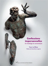Confessions impersonnelles : un transfuge en socioanalyse - Yann Le Bihan