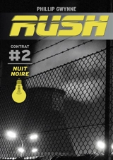 Rush. Vol. 2. Nuit noire - Phillip Gwynne