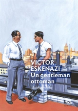 Un gentleman ottoman : autobiographie - Victor Eskenazi