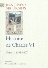 Histoire de Charles VI. Vol. 6. 1393-1407 - Jean Juvénal des Ursins