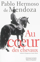 Au coeur des chevaux : autobiographie - Pablo Hermoso de Mendoza
