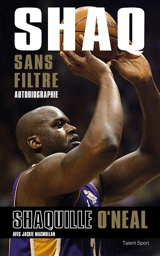 Shaq sans filtre : autobiographie - Shaquille O'Neal