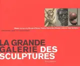 La grande galerie des sculptures : itinéraires dans les collections : Musée du Louvre, Musée d'Orsay, Centre Pompidou, Musée national d'art moderne - Thierry Dufrêne
