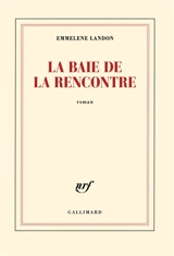 La baie de la rencontre - Emmelene Landon