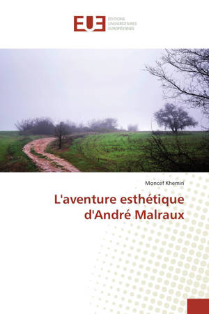 L'aventure esthétique d'André Malraux - Moncef Khémiri