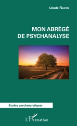 Mon abrégé de psychanalyse - Claude Nachin