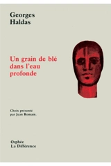 Un grain de blé dans l'eau profonde - Georges Haldas