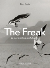 The Freak : le dernier film de Chaplin - Pierre Smolik