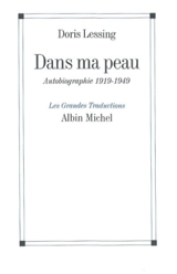 Autobiographie. Vol. 1. Dans ma peau : 1919-1949 - Doris Lessing