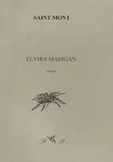 Elvira Madigan. Autobiographie - Ange de Saint Mont