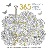 365 idées pour une vie radieuse : l'art de colorier pour lutter contre le stress quotidien - Sara Muzio