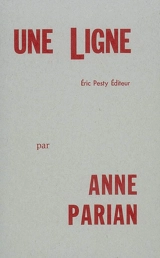 Une ligne : essai - Anne Parian
