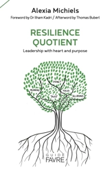 Resilience quotient : leadership with heart and purpose - Alexia Michiels