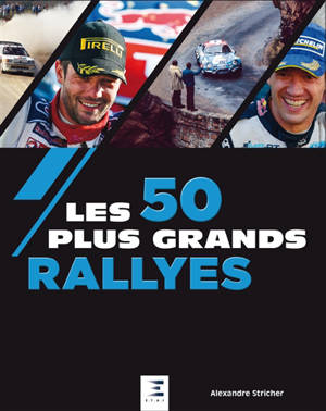 Les 50 plus grands rallyes - Alexandre Stricher