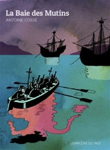 La baie des mutins - Antoine Cossé