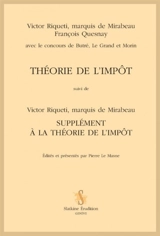 Théorie de l'impôt. Supplément à la Théorie de l'impôt - Victor Riqueti Mirabeau