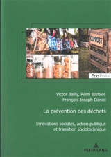 La prévention des déchets : innovations sociales, action publique et transition sociotechnique - Victor Bailly