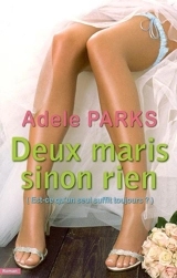Deux maris sinon rien : est-ce qu'un seul suffit toujours ? - Adele Parks