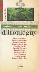 Autour d'une bouteille d'irouléguy - Gilles Berdin