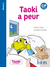 Taoki a peur : CP, cycle 2 : niveau 2 - Céline Claire