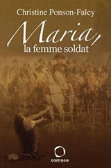 Maria, la femme soldat - Christine Ponson-Falcy