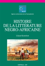 Histoire de la littérature négro-africaine - Lilyan Kesteloot