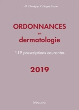Ordonnances en dermatologie : 119 prescriptions courantes : 2019 - Jean-Marc Chavigny