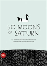 50 Moons of Saturn (Turin Triennial 2008) - Daniel Birnbaum