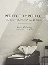 Perfect Imperfect The Beauty of Accident Age and Patina - Karen McCartney