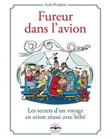 Fureur dans l'avion : les secrets d'un voyage en avion réussi avec bébé - Ayala Borghini