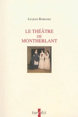 Le théâtre de Montherlant - Jacques Robichez