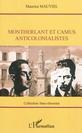 Montherlant et Camus anticolonialistes - Maurice Mauviel