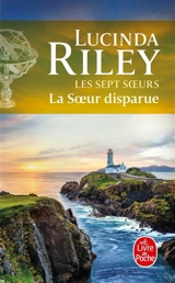Les sept soeurs. Vol. 7. La soeur disparue - Lucinda Riley