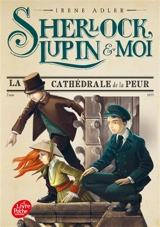 Sherlock, Lupin & moi. Vol. 4. La cathédrale de la peur - Irene Adler