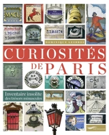 Curiosités de Paris : inventaire insolite des trésors minuscules - Dominique Lesbros