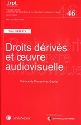 Droits dérivés et oeuvre audiovisuelle - Vidal Serfaty