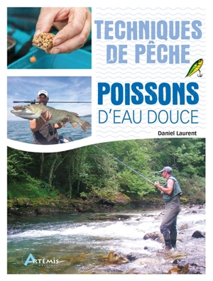 Techniques de pêche des poissons d'eau douce - Daniel Laurent