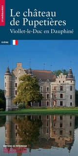 Le château de Pupetières : Viollet-le-Duc en Dauphiné - Stéphanie Diane Daussy