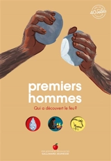 Premiers hommes : qui a découvert le feu ? - Emmanuelle Kecir-Lepetit