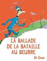 La ballade de la bataille au beurre - Dr Seuss