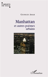 Manhattan : et autres poèmes urbains - Georges Amar