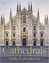 Cathedrals : Masterpieces of Architecture, Feats of Engineering, Icons of Faith - Jenkins, Simon