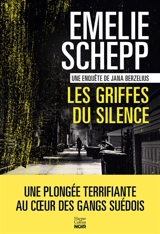Une enquête de Jana Berzelius. Les griffes du silence - Emelie Schepp