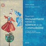 Que ton mouvement naisse du silence et de l'immobilité : le yoga de Samara : un enseignement essentiel - Selim Aïssel