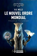 Le nouvel ordre mondial : si ce monde de paix est possible, comment l'atteindre et comment il devra être - H.G. Wells
