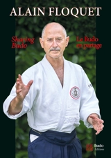 Le budo en partage. Sharing budo - Alain Floquet